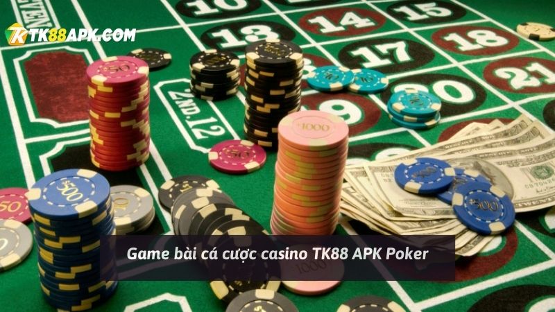 Game bài cá cược casino TK88 APK Poker