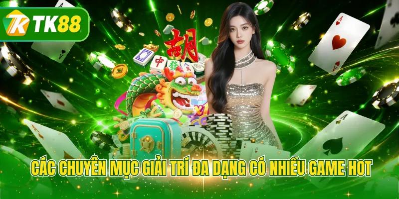 Các chuyên mục giải trí đa dạng có nhiều game hot